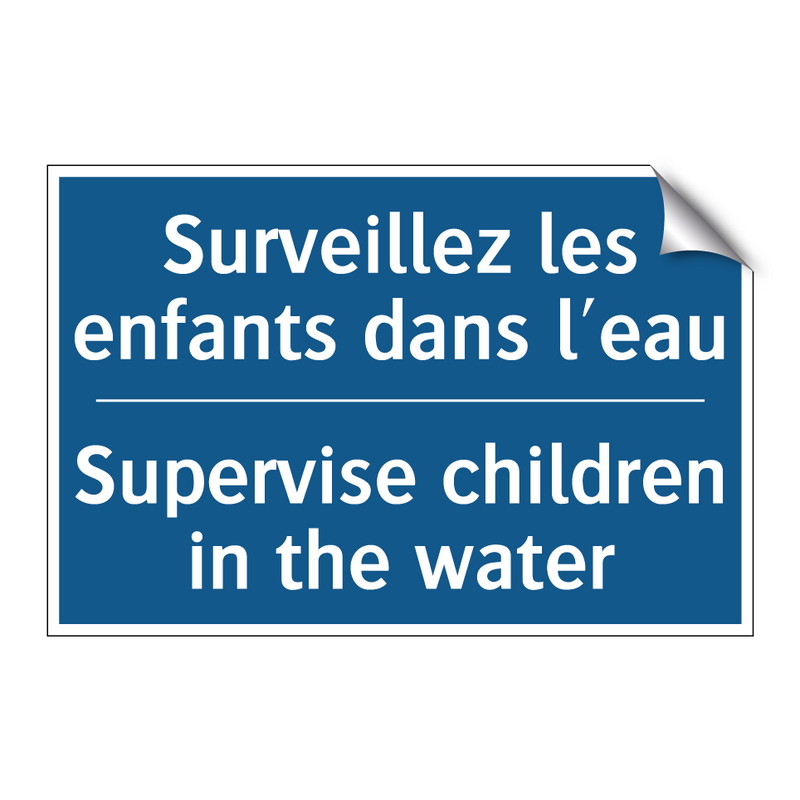 Surveillez les enfants dans l'eau /.../ - Supervise children in the water /.../