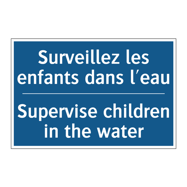 Surveillez les enfants dans l'eau /.../ - Supervise children in the water /.../