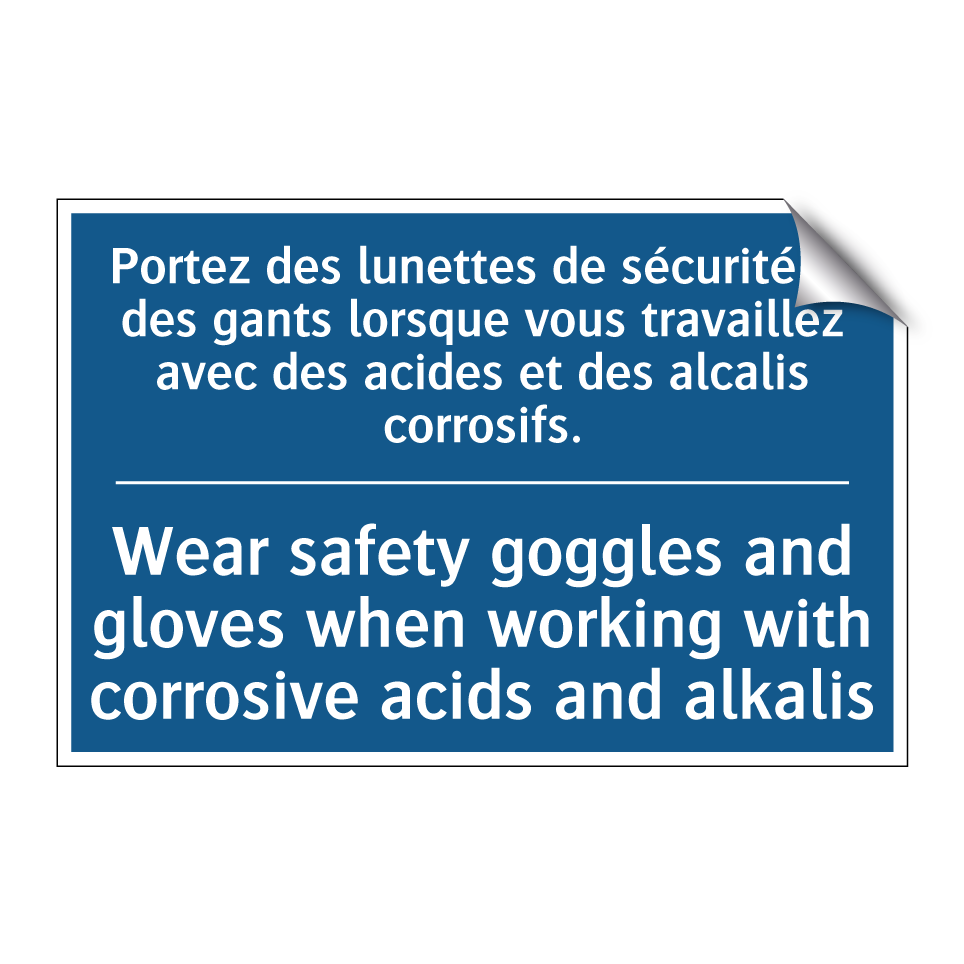 Portez des lunettes de sécurité  /.../ - Wear safety goggles and gloves  /.../