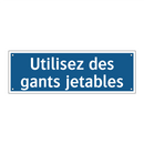 Utilisez des gants jetables