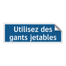 Utilisez des gants jetables