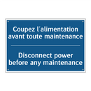 Coupez l'alimentation avant toute  /.../ - Disconnect power before any maintenance /.../