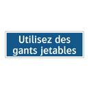 Utilisez des gants jetables