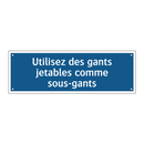 Utilisez des gants jetables comme sous-gants