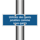 Utilisez des gants jetables comme sous-gants