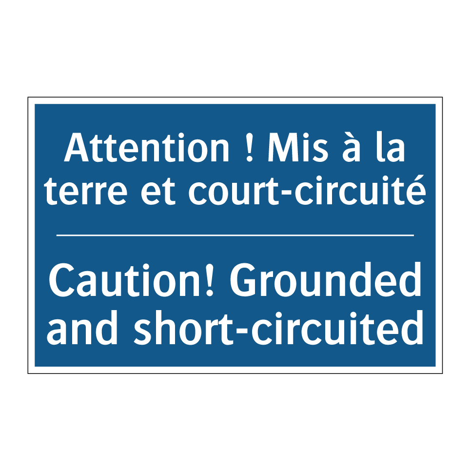 Attention ! Mis à la terre et  /.../ - Caution! Grounded and short-circuited /.../