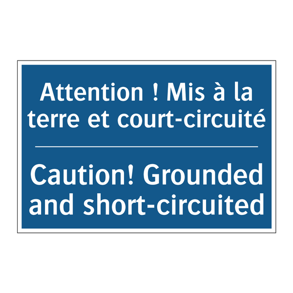 Attention ! Mis à la terre et  /.../ - Caution! Grounded and short-circuited /.../