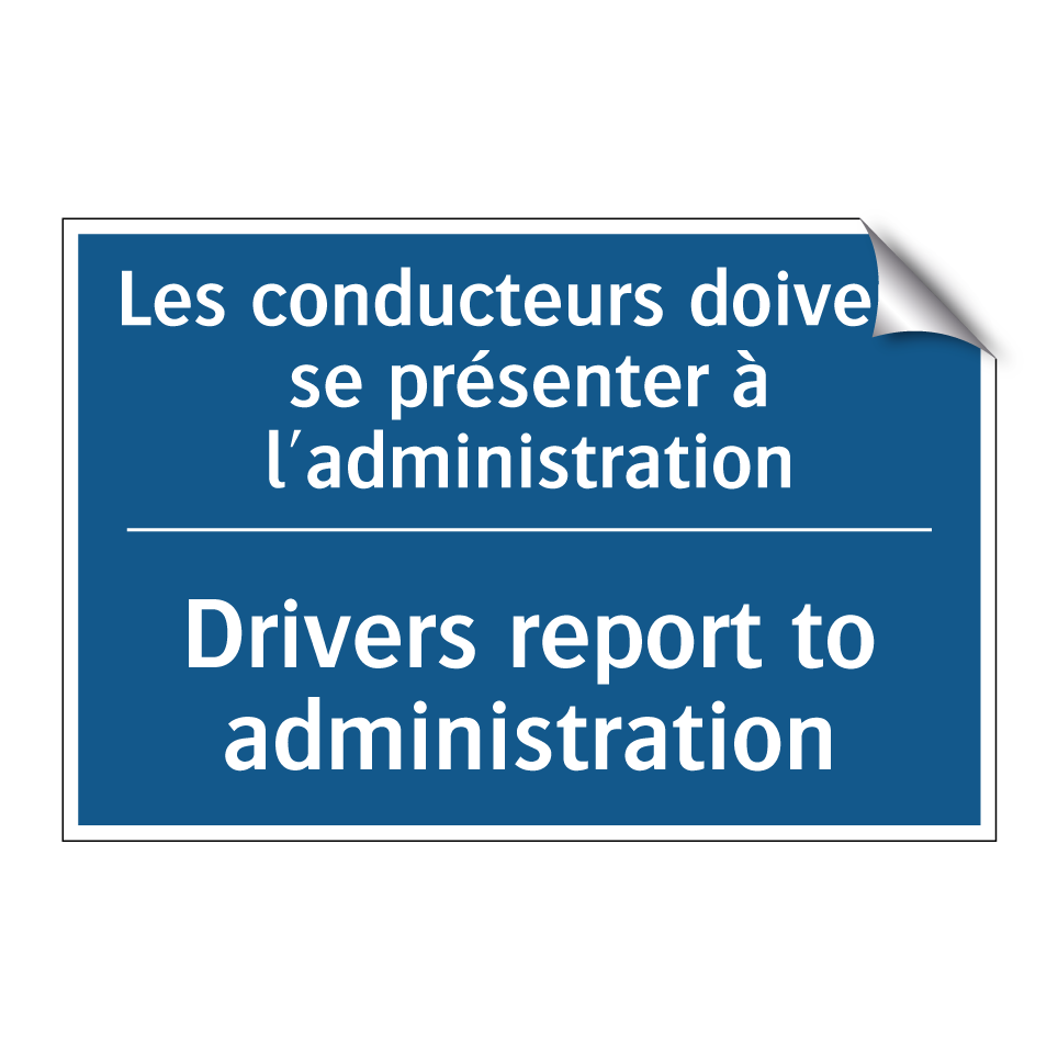Les conducteurs doivent se présenter  /.../ - Drivers report to administration /.../