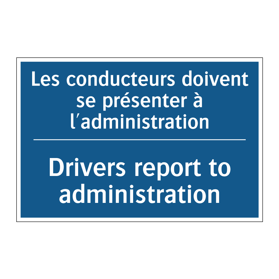Les conducteurs doivent se présenter  /.../ - Drivers report to administration /.../