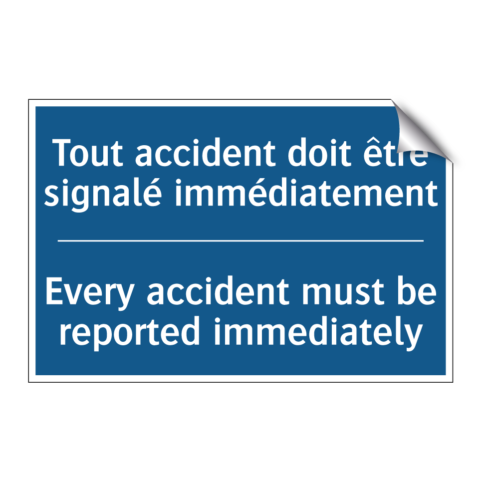 Tout accident doit être signalé  /.../ - Every accident must be reported  /.../