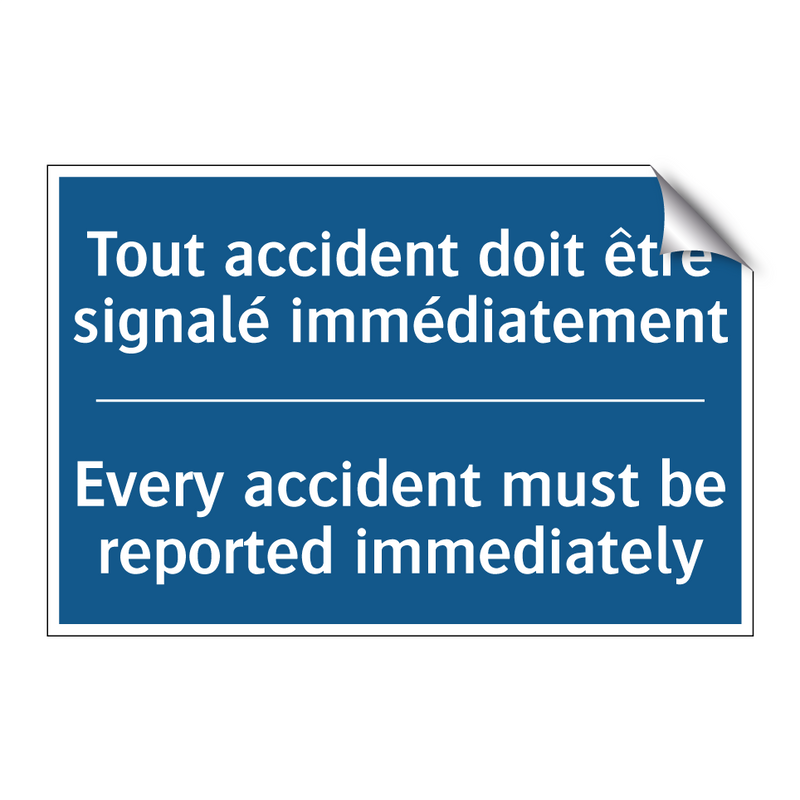 Tout accident doit être signalé  /.../ - Every accident must be reported  /.../