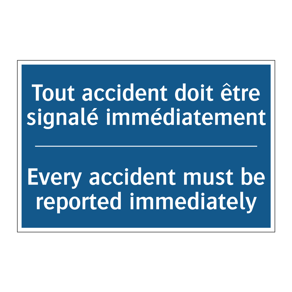 Tout accident doit être signalé  /.../ - Every accident must be reported  /.../