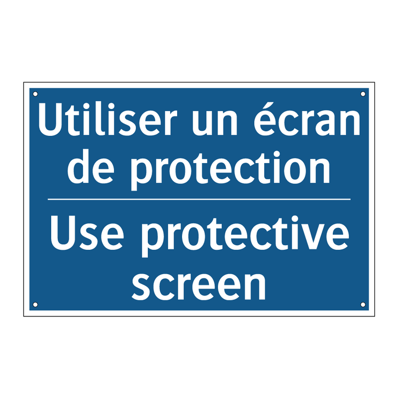 Utiliser un écran de protection /.../ - Use protective screen