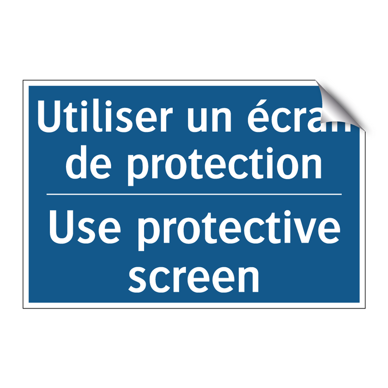 Utiliser un écran de protection /.../ - Use protective screen
