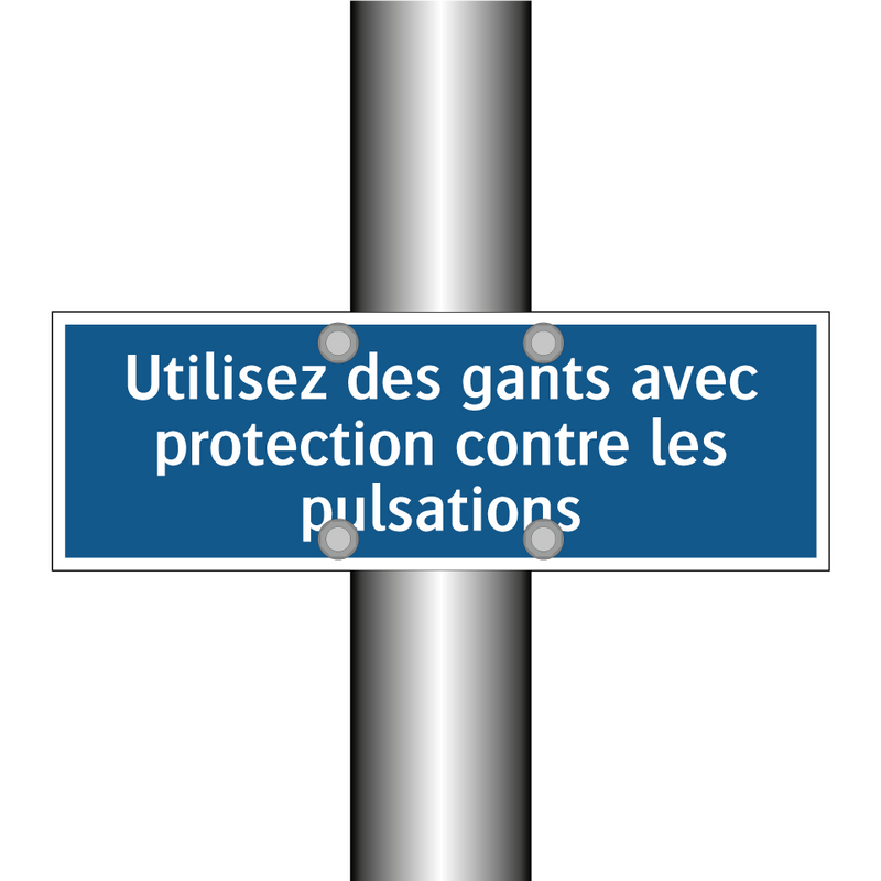 Utilisez des gants avec protection contre les pulsations
