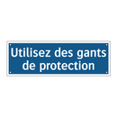 Utilisez des gants de protection