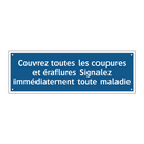 Couvrez toutes les coupures et éraflures Signalez immédiatement toute maladie