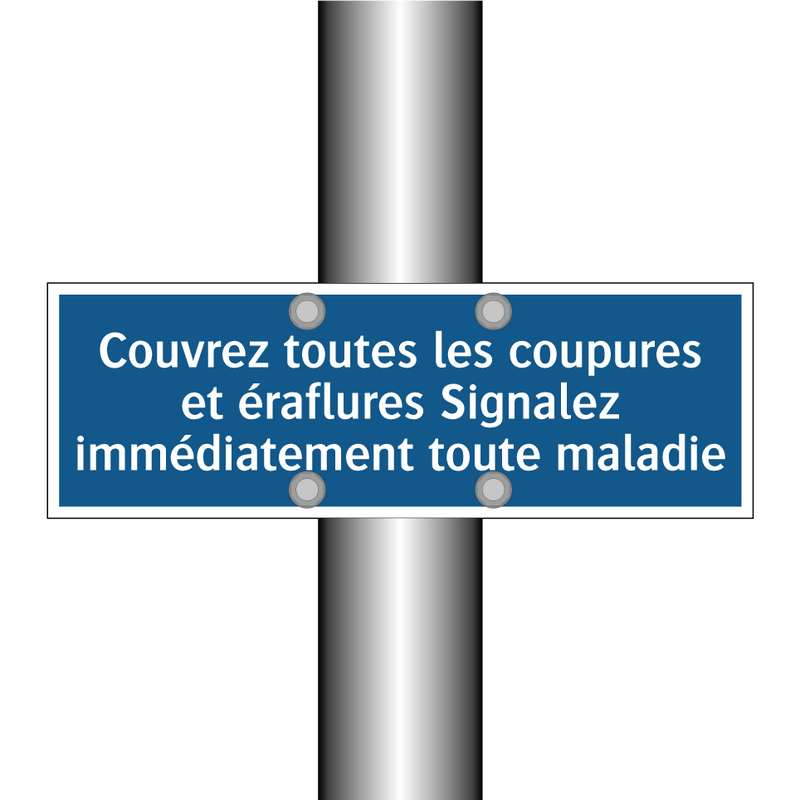 Couvrez toutes les coupures et éraflures Signalez immédiatement toute maladie