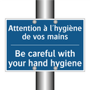 Attention à l'hygiène de vos mains /.../ - Be careful with your hand hygiene /.../