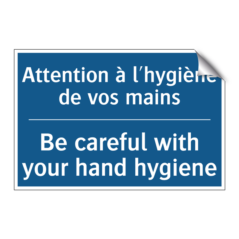 Attention à l'hygiène de vos mains /.../ - Be careful with your hand hygiene /.../