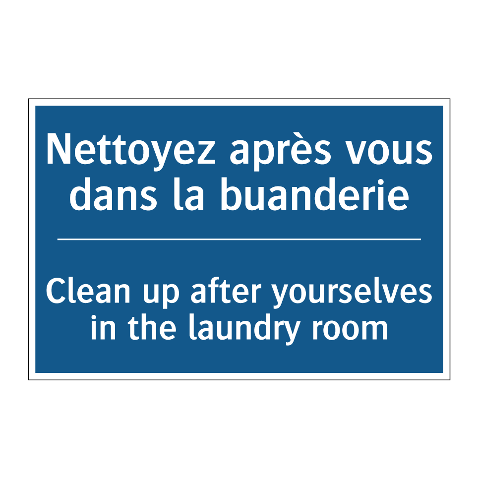 Nettoyez après vous dans la buanderie /.../ - Clean up after yourselves in the  /.../