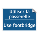 Utilisez la passerelle - Use footbridge