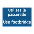 Utilisez la passerelle - Use footbridge
