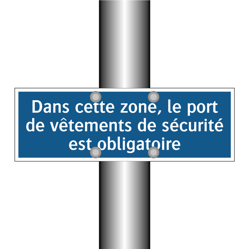 Dans cette zone, le port de vêtements de sécurité est obligatoire.