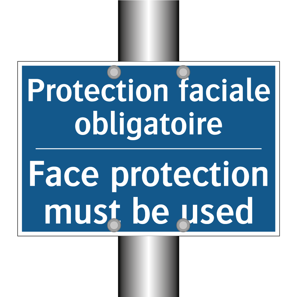 Protection faciale obligatoire - Face protection must be used