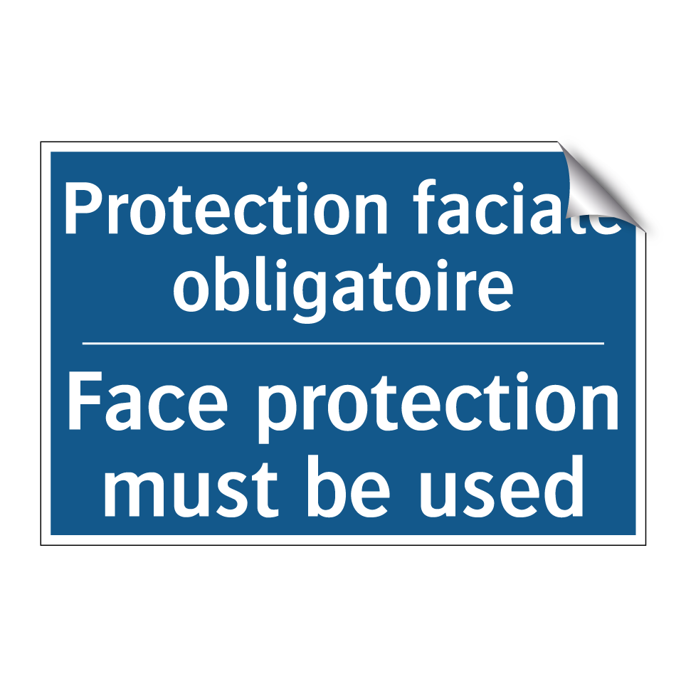 Protection faciale obligatoire - Face protection must be used