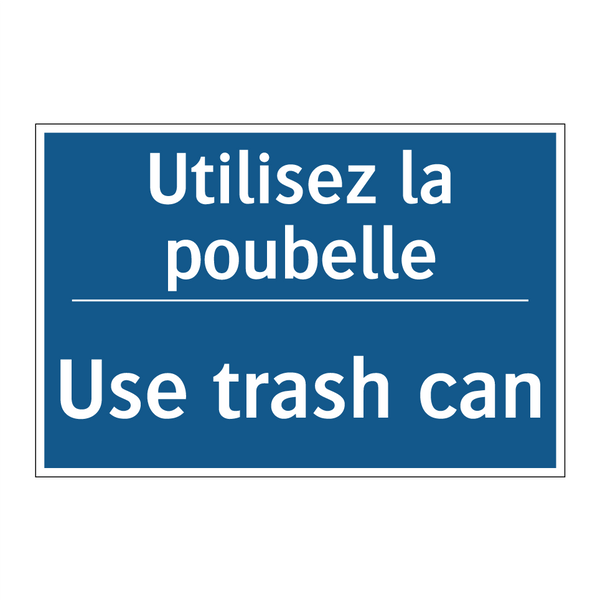 Utilisez la poubelle - Use trash can