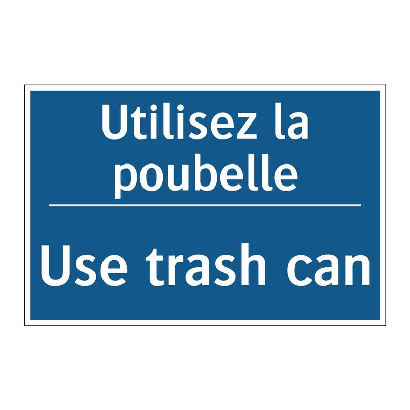 Utilisez la poubelle - Use trash can
