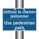 Utilisez le chemin piétonnier - Use pedestrian path