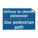 Utilisez le chemin piétonnier - Use pedestrian path