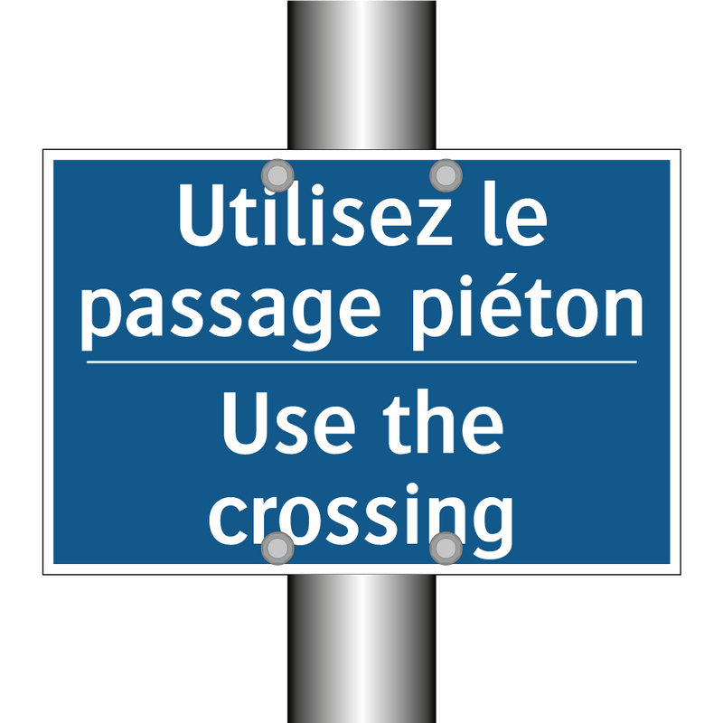 Utilisez le passage piéton - Use the crossing