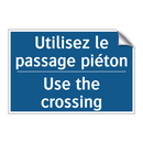 Utilisez le passage piéton - Use the crossing