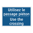 Utilisez le passage piéton - Use the crossing