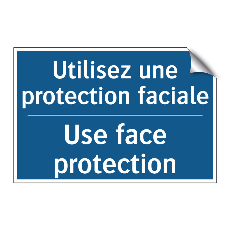 Utilisez une protection faciale /.../ - Use face protection