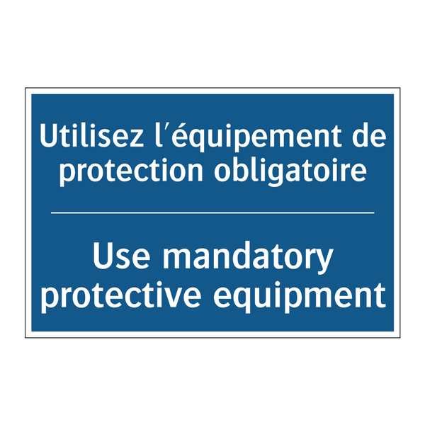 Utilisez l'équipement de protection  /.../ - Use mandatory protective equipment /.../
