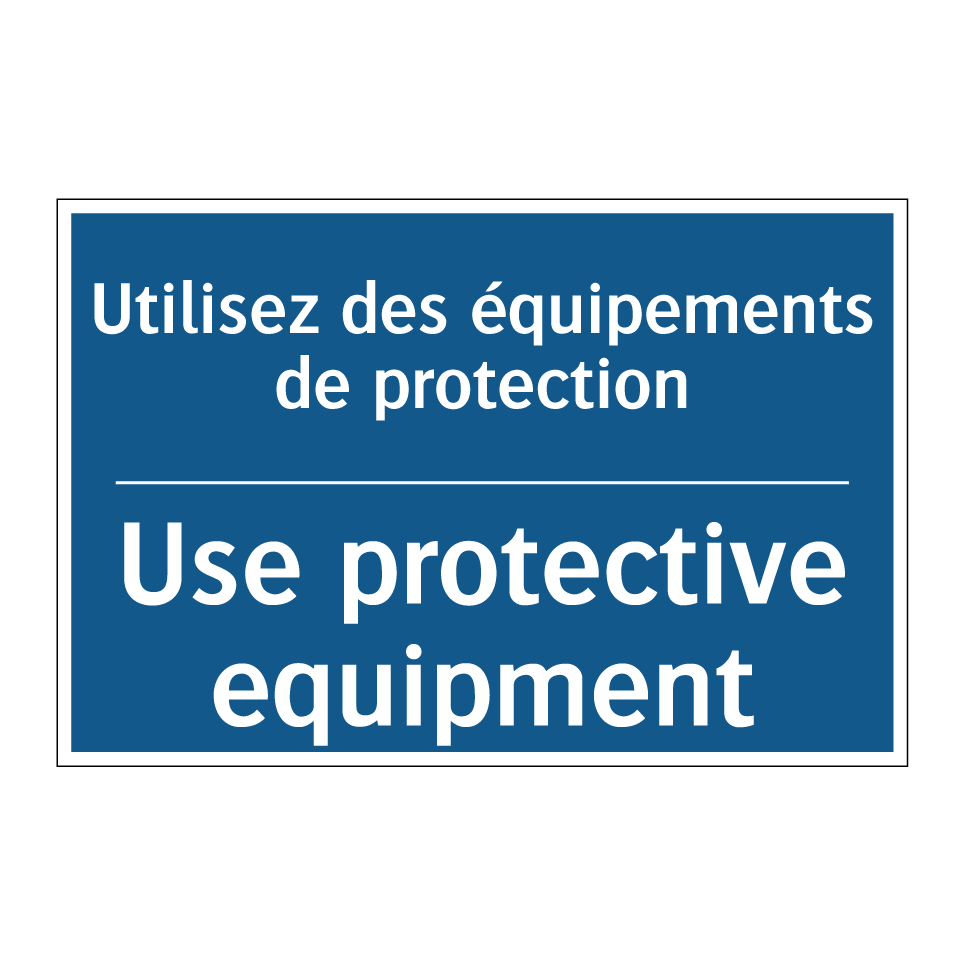 Utilisez des équipements de protection /.../ - Use protective equipment