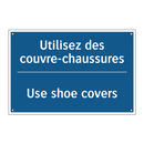 Utilisez des couvre-chaussures - Use shoe covers