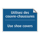 Utilisez des couvre-chaussures - Use shoe covers