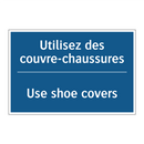 Utilisez des couvre-chaussures - Use shoe covers