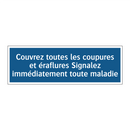 Couvrez toutes les coupures et éraflures Signalez immédiatement toute maladie