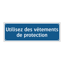 Utilisez des vêtements de protection