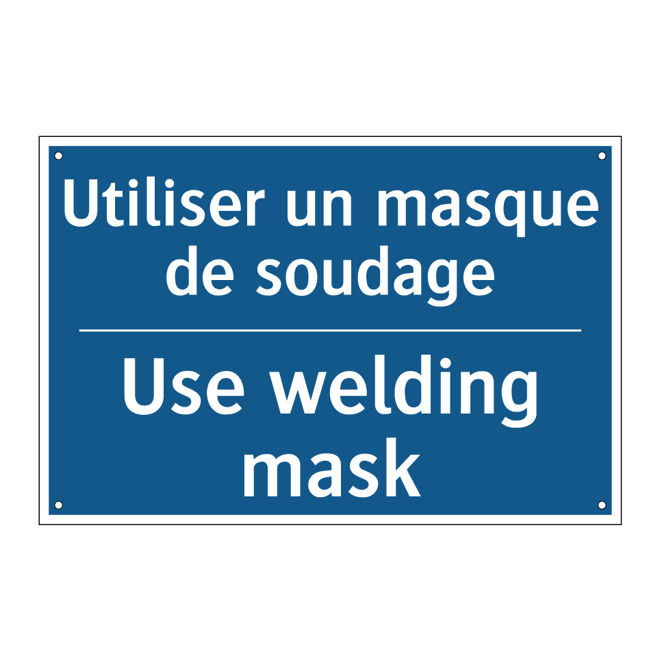 Utiliser un masque de soudage - Use welding mask