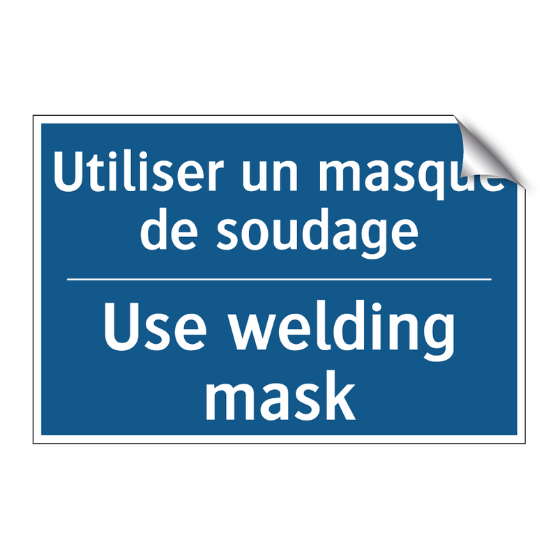 Utiliser un masque de soudage - Use welding mask
