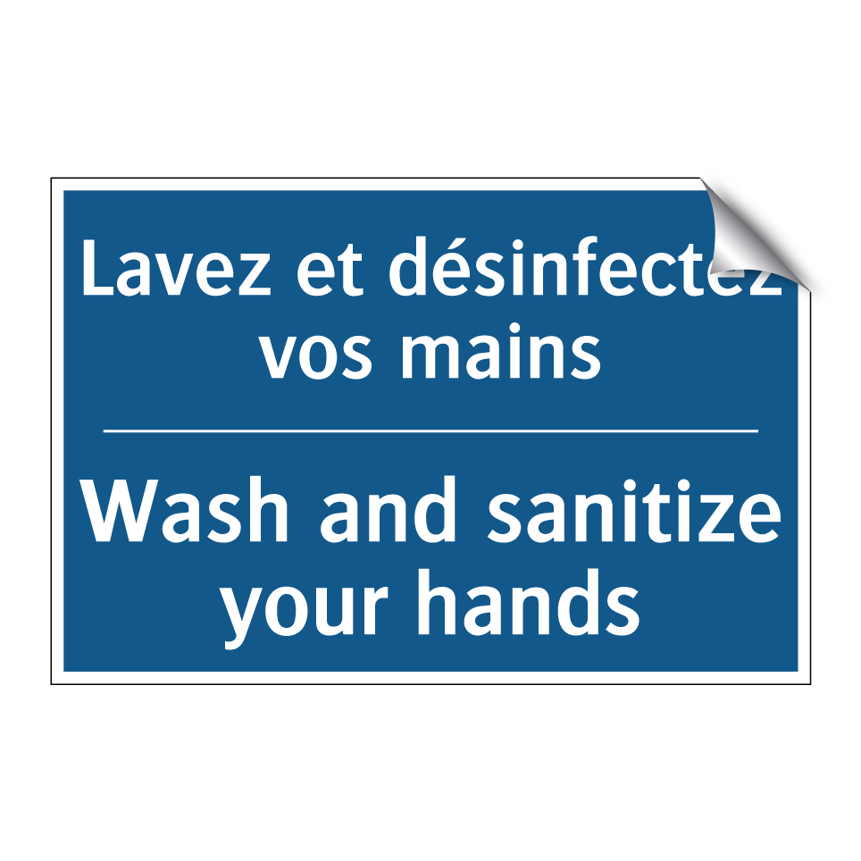 Lavez et désinfectez vos mains - Wash and sanitize your hands
