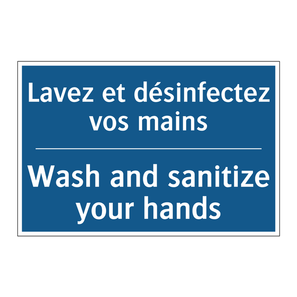 Lavez et désinfectez vos mains - Wash and sanitize your hands