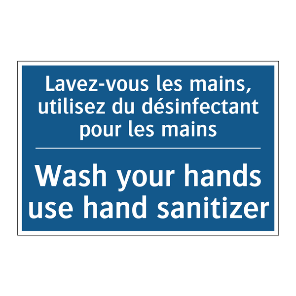 Lavez-vous les mains, utilisez  /.../ - Wash your hands use hand sanitizer /.../